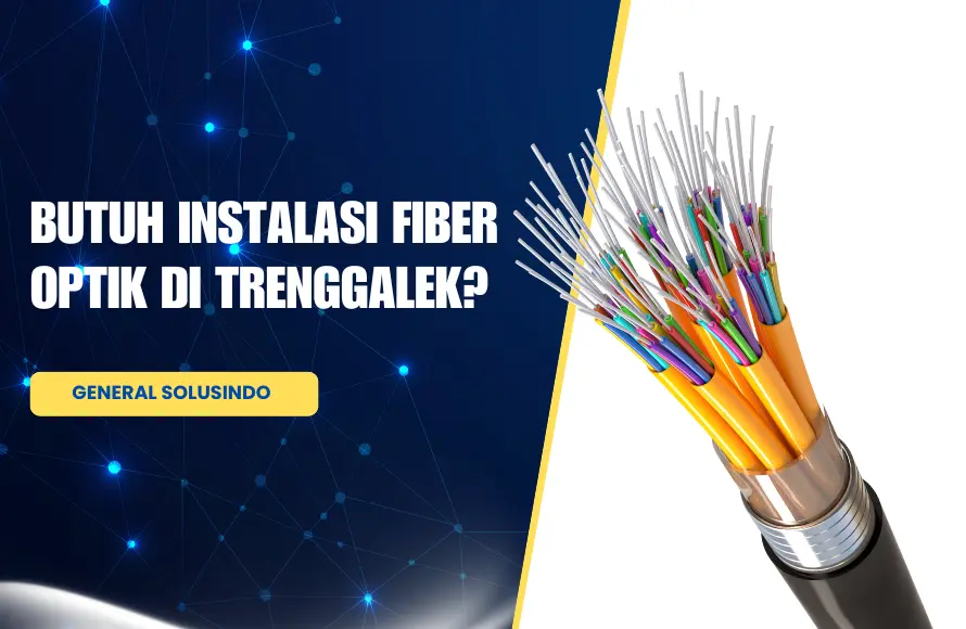 Jasa Fiber Optik Handal di Trenggalek