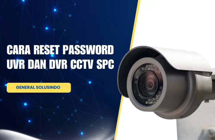 Cara Reset Password UVR dan DVR CCTV SPC