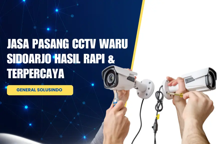 Jasa Pasang CCTV Waru Sidoarjo Hasil Rapi & Terpercaya