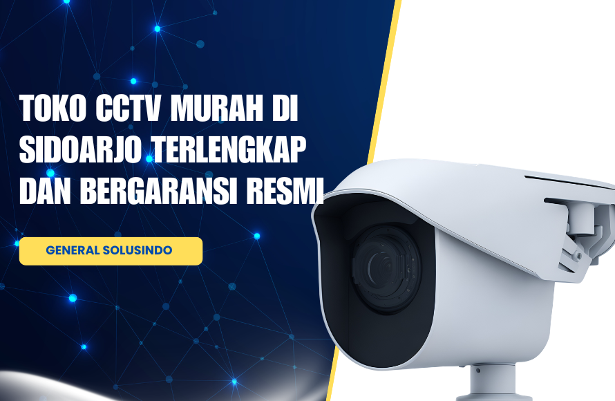 Toko CCTV Murah di Sidoarjo Terlengkap dan Bergaransi Resmi