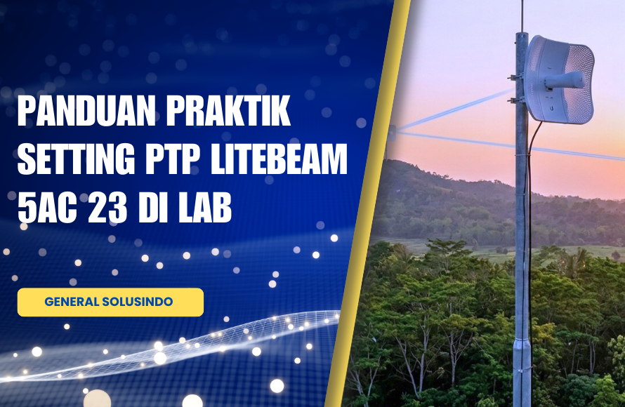 Tutorial Lab PTP LiteBeam 5AC 23 General Solusindo