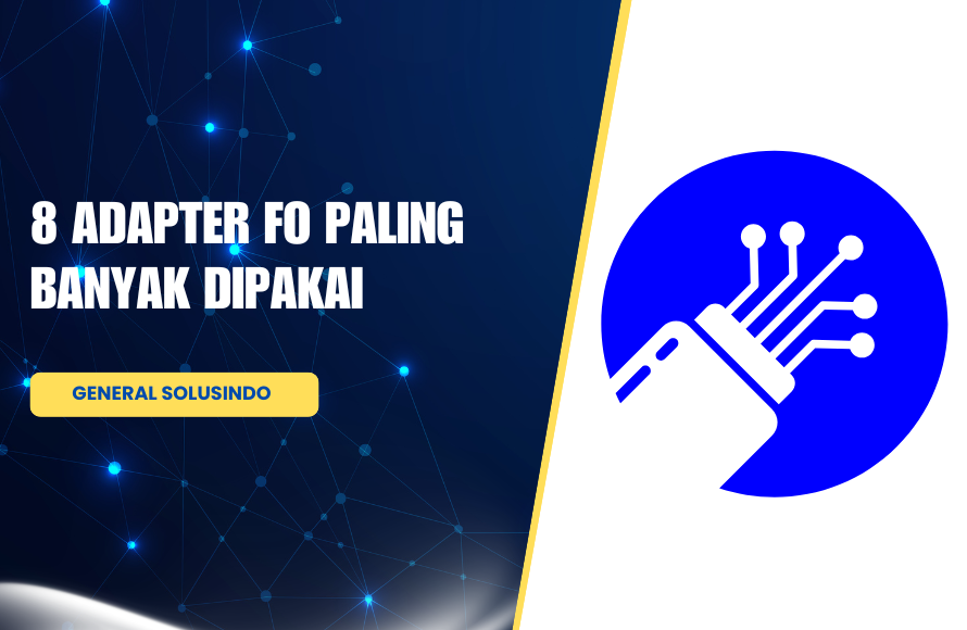8 Jenis Adapter Fiber Optic Terbaik
