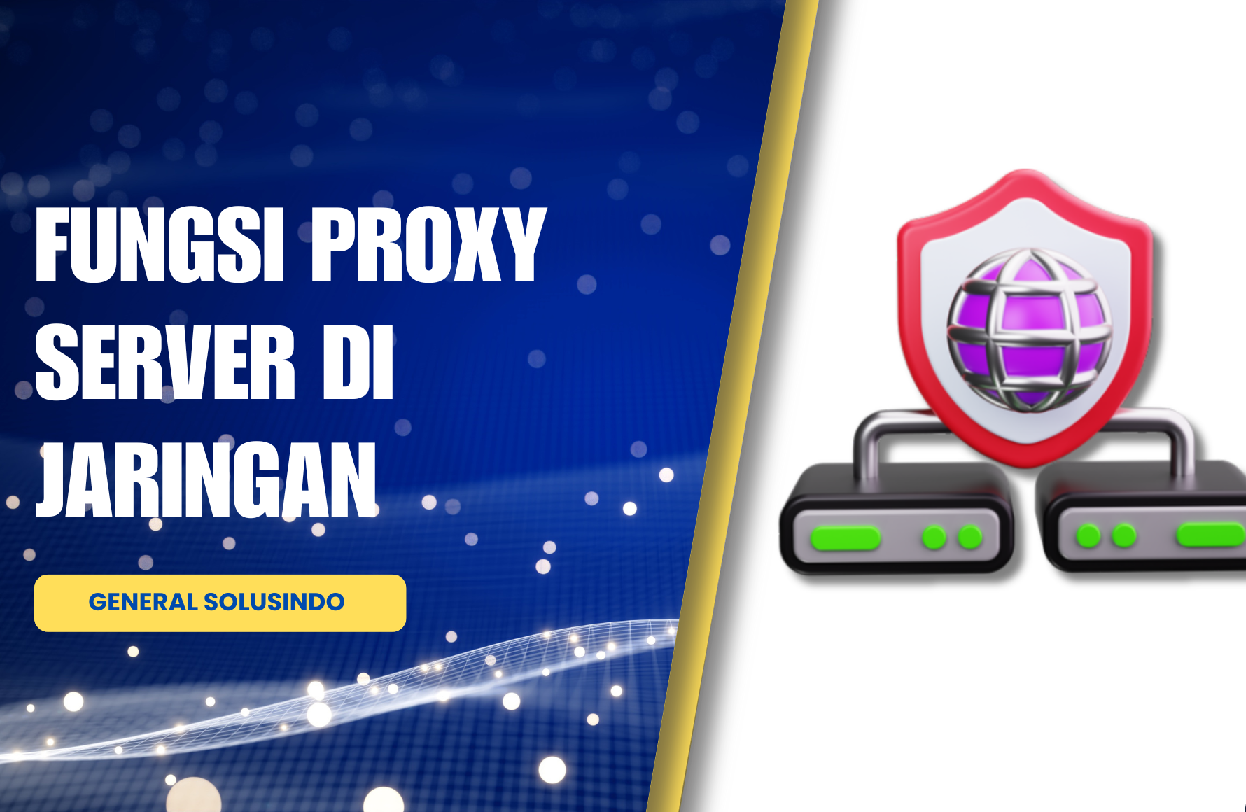 Pengertian Proxy Server dan Kelebihannya