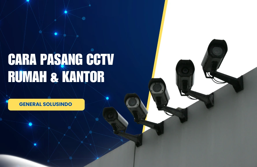 Cara Pasang CCTV Rumah & Kantor