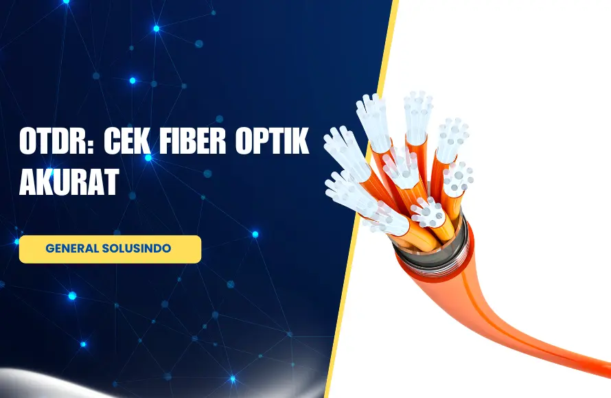 OTDR: Untuk Pengujian Jaringan Fiber Optik