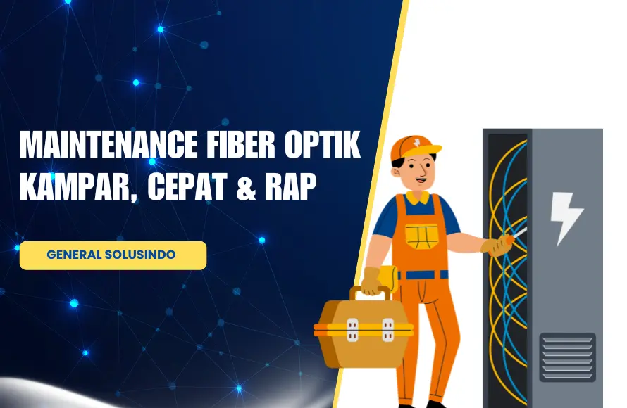 Jasa Maintenance Fiber Optik di Daerah Kampar: Riau