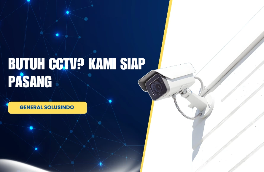 Butuh CCTV? Kami Siap Pasang