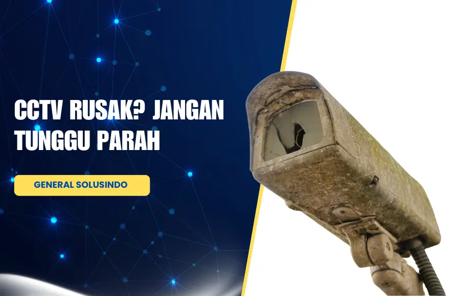 CCTV Rusak? Jangan Tunggu Parah