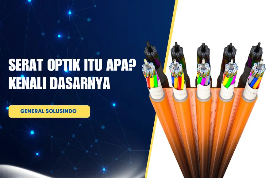 Serat Optik Itu Apa? Kenali Dasarnya
