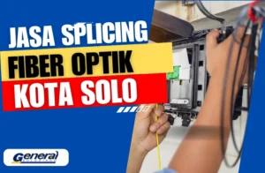 Splicing Fiber Optik di Solo: Solusi Koneksi Stabil