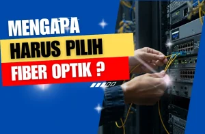 mengapa fiber optik selalu menjadi pilihan