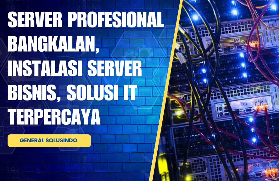 Instalasi Server Bangkalan: Solusi Lengkap Server Baru