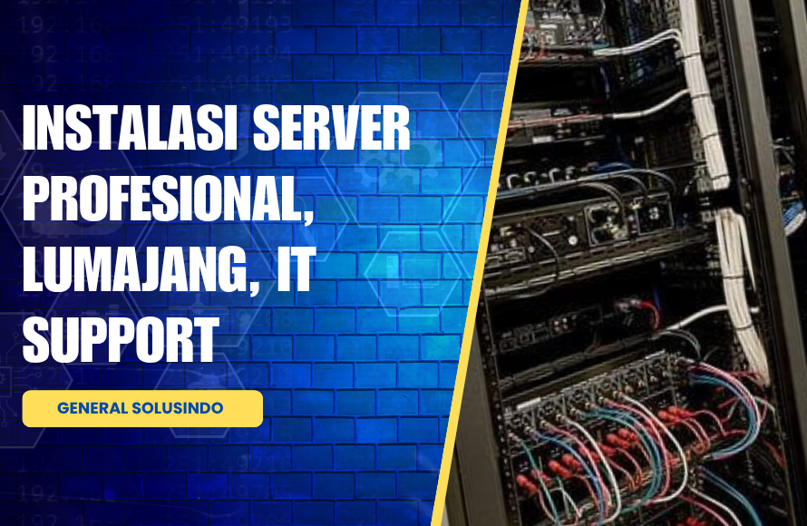 Bingung Cari Jasa Instalasi Server di Lumajang? Ini Solusinya!