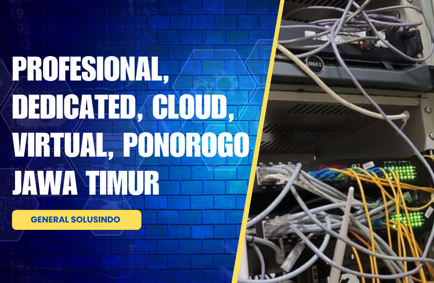 Ahli Jasa Instalasi Server di Ponorogo: Server Dedicated & Cloud