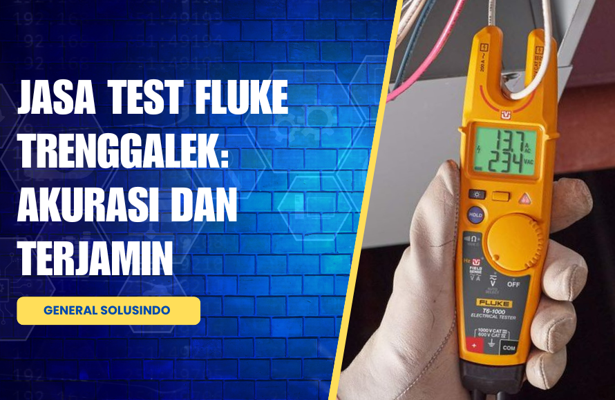 Kenapa Memilih Jasa Test Fluke Trenggalek? Ini Keunggulannya