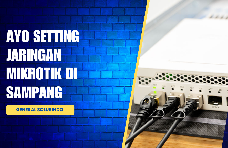 Ahli Mikrotik Sampang – Setting, Maintenance & Optimasi Jaringan