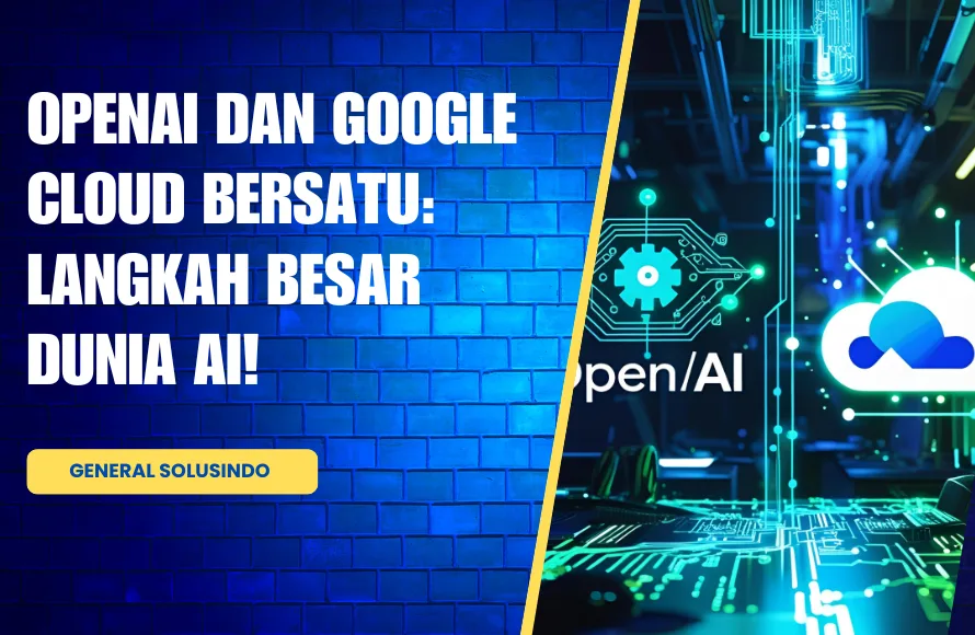 OpenAI dan Google Cloud Bersatu: Langkah Besar Dunia AI!