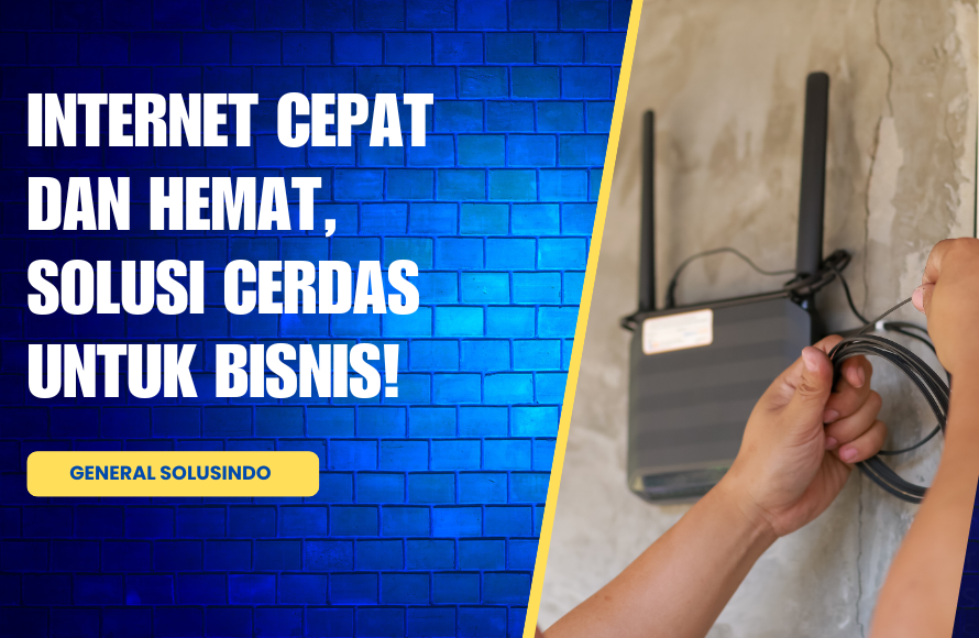 Internet Cepat dan Hemat, Solusi Cerdas untuk Bisnis!