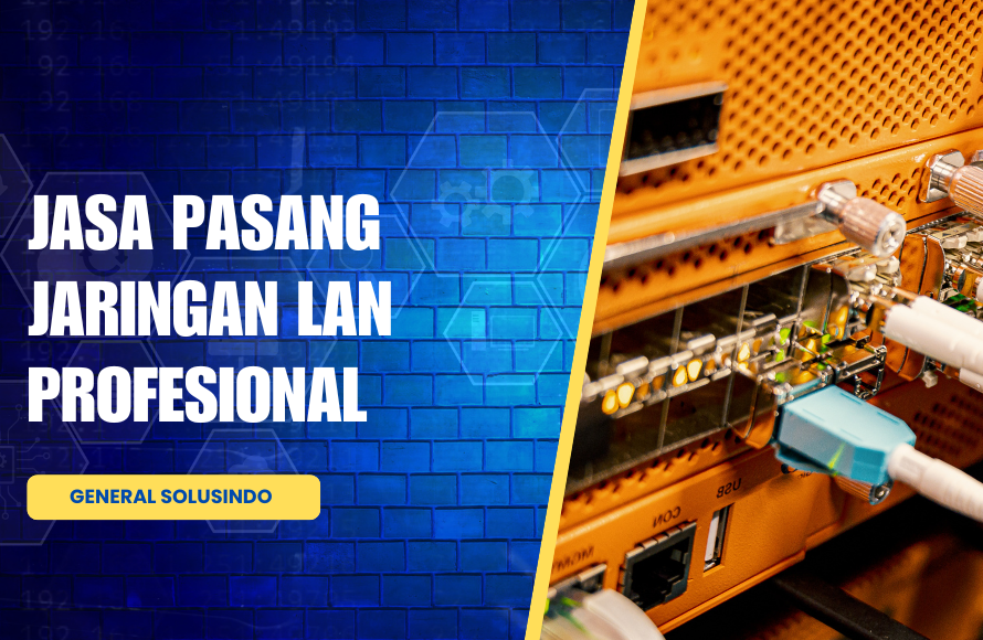 Jasa Pasang Jaringan LAN Profesional di Kebayoran Baru Jakarta