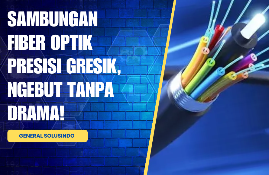 Splicing Fiber Optik Gresik: Jasa Sambung Kabel Profesional