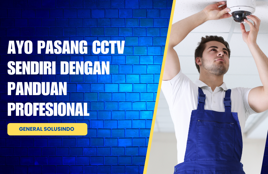 Jasa Instalasi CCTV: Panduan Untuk Pasang CCTV Sendiri