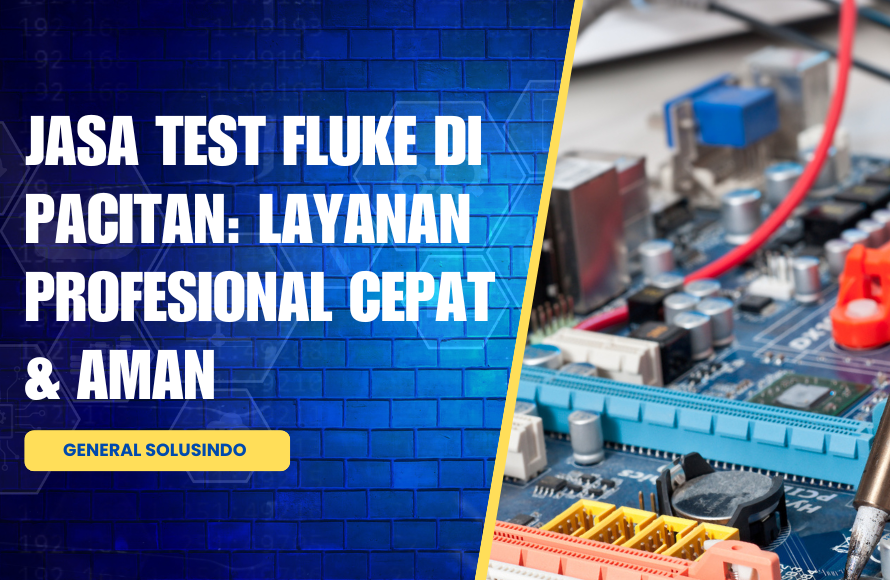 Spesialis Jasa Test Fluke Pacitan: Kalibrasi Alat Ukur Cepat & Aman