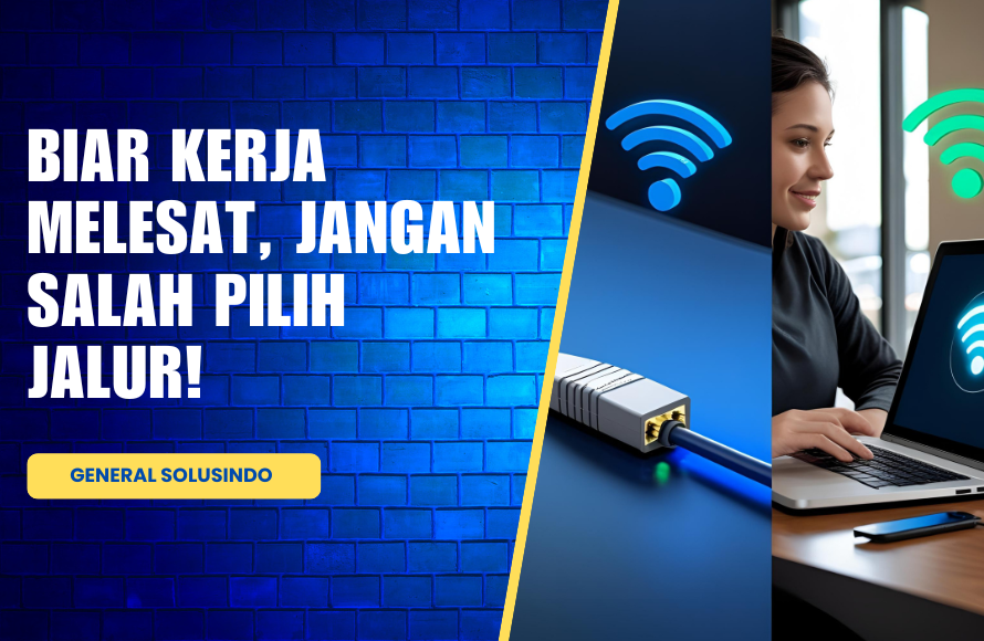 LAN atau WiFi? Pilih yang Tepat!