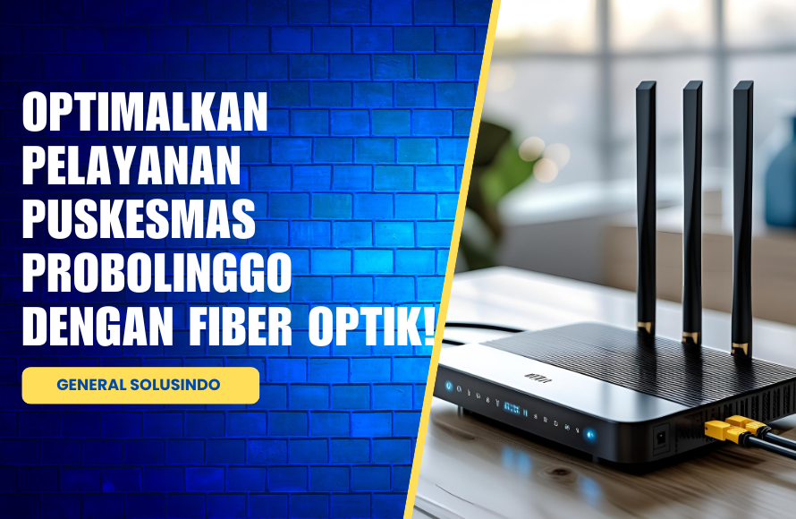 Fiber Optik: Solusi Tepat untuk Puskesmas Probolinggo