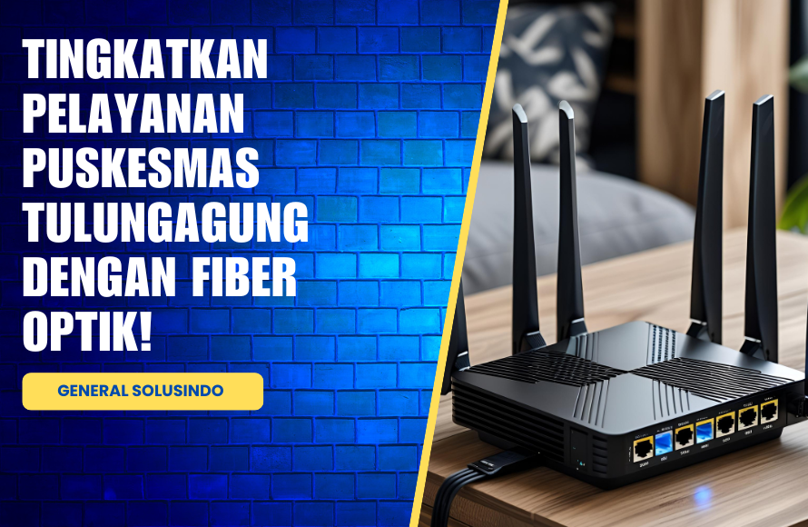 Optimalkan Layanan Puskesmas Tulungagung dengan Fiber Optik