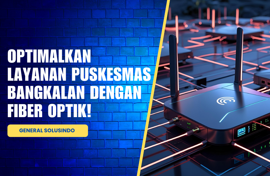 Tingkatkan Layanan Puskesmas Bangkalan dengan Fiber Optik