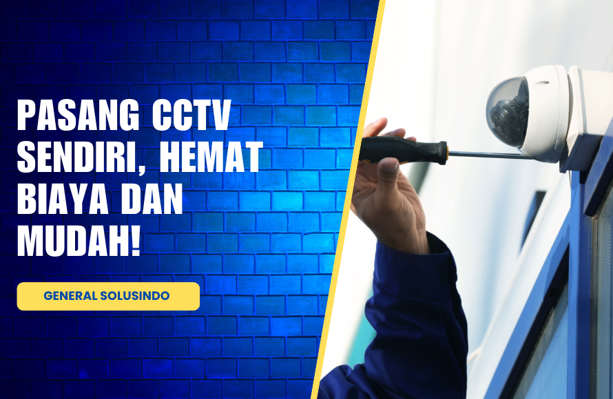 Cara Pasang CCTV Mudah dan Tanpa Ribet!