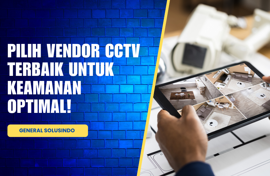 Pilih Vendor CCTV Terpercaya untuk Keamanan Maksimal!