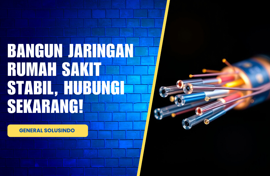 Solusi Jaringan Rumah Sakit Brebes? Gunakan Jasa Fiber Optik!