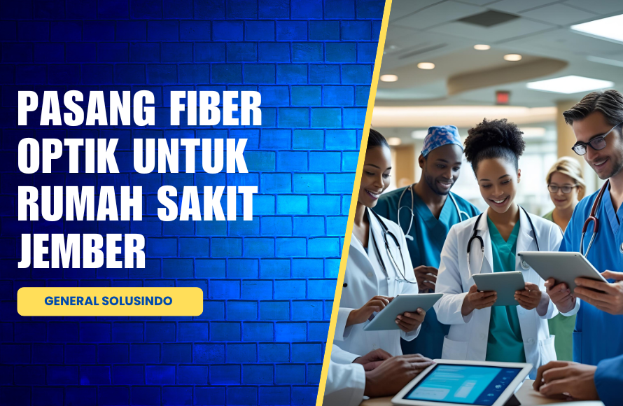 Keuntungan Instalasi Fiber Optik untuk Rumah Sakit Jember