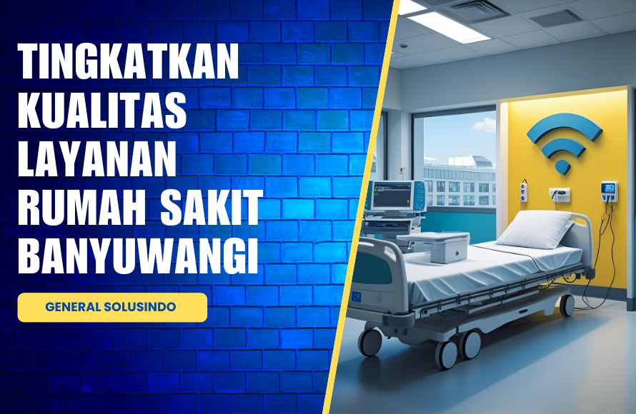 Meningkatkan Kualitas Jaringan di Rumah Sakit Banyuwangi