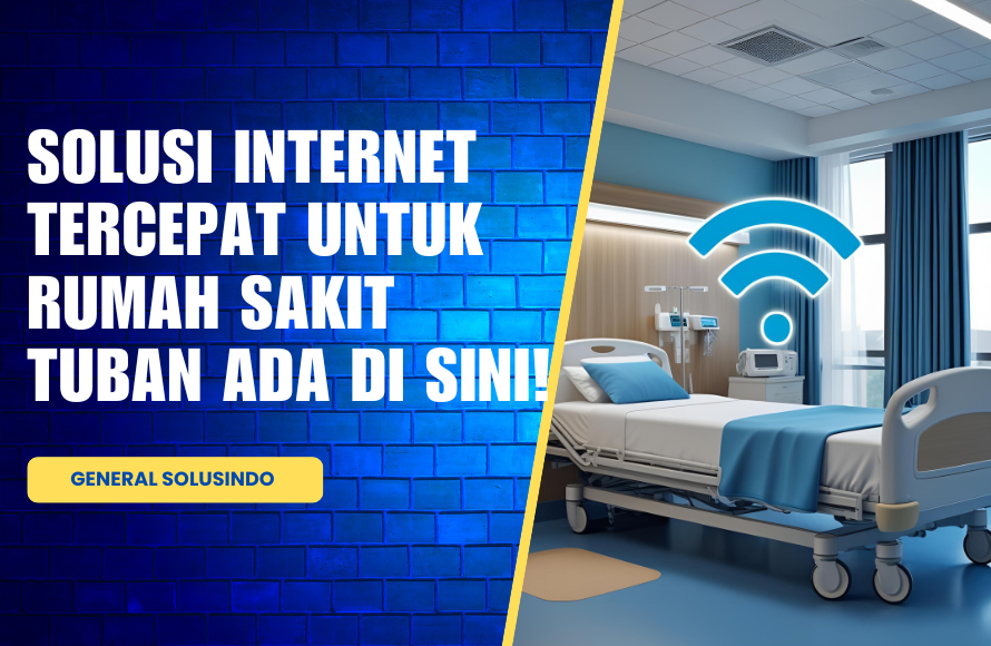 Solusi Internet Rumah Sakit Tuban Berbasis Fiber Optik