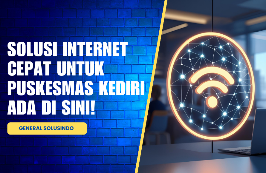Solusi Jaringan Internet Puskesmas Kediri Terpercaya