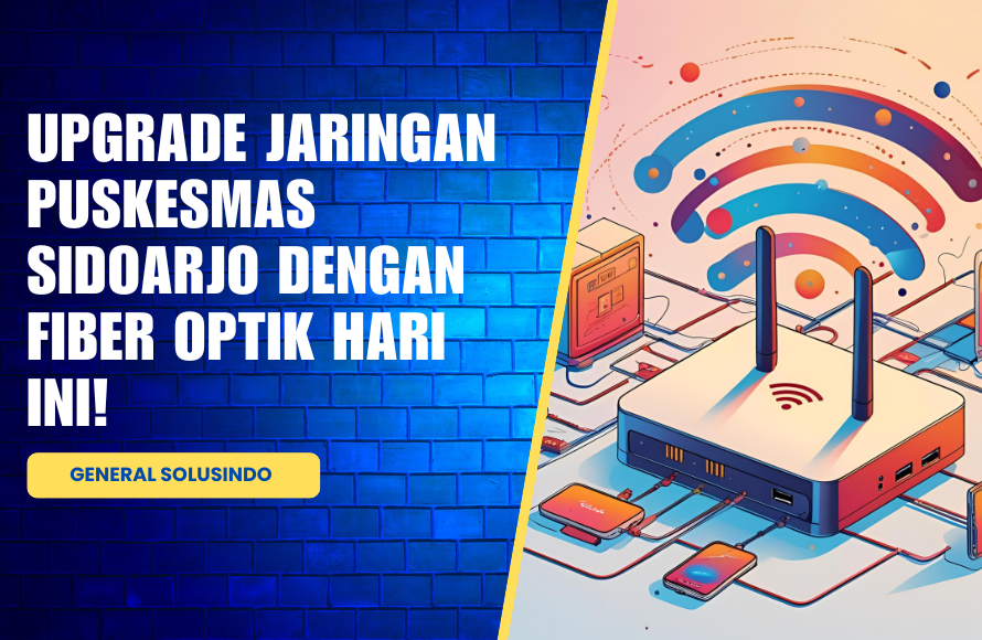 Tingkatkan Jaringan Puskesmas Sidoarjo dengan Fiber Optik