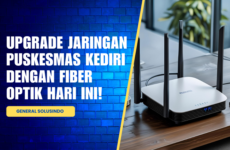 Upgrade Jaringan Puskesmas Kediri dengan Teknologi Fiber Optik
