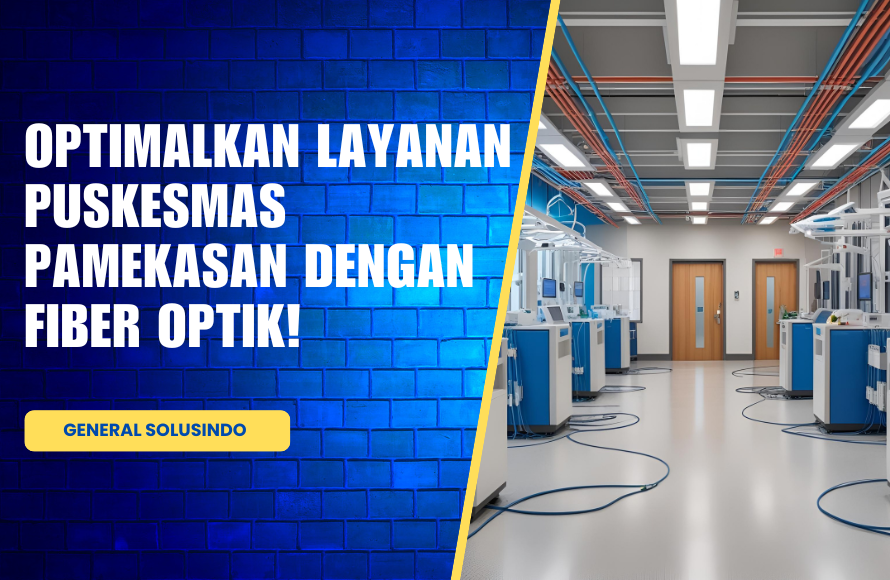Keuntungan Fiber Optik untuk Puskesmas Pamekasan