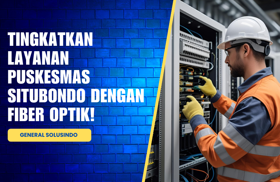 Keunggulan Fiber Optik untuk Puskesmas Situbondo