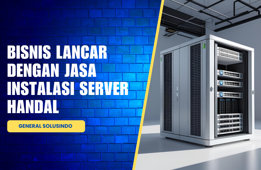 Instalasi Server Handal untuk Layanan Bisnis Tanpa Hambatan