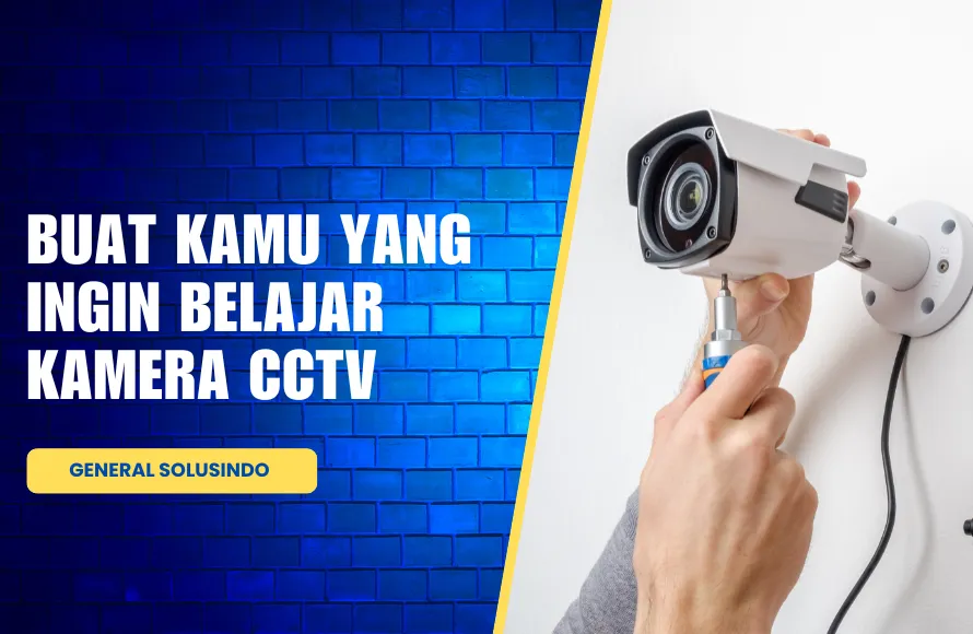 Panduan Lengkap CCTV untuk Pemula
