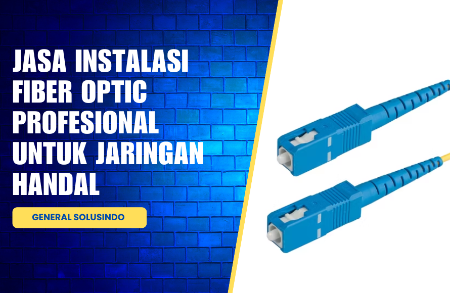 Panduan Instalasi Fiber Optic untuk Jaringan Handal