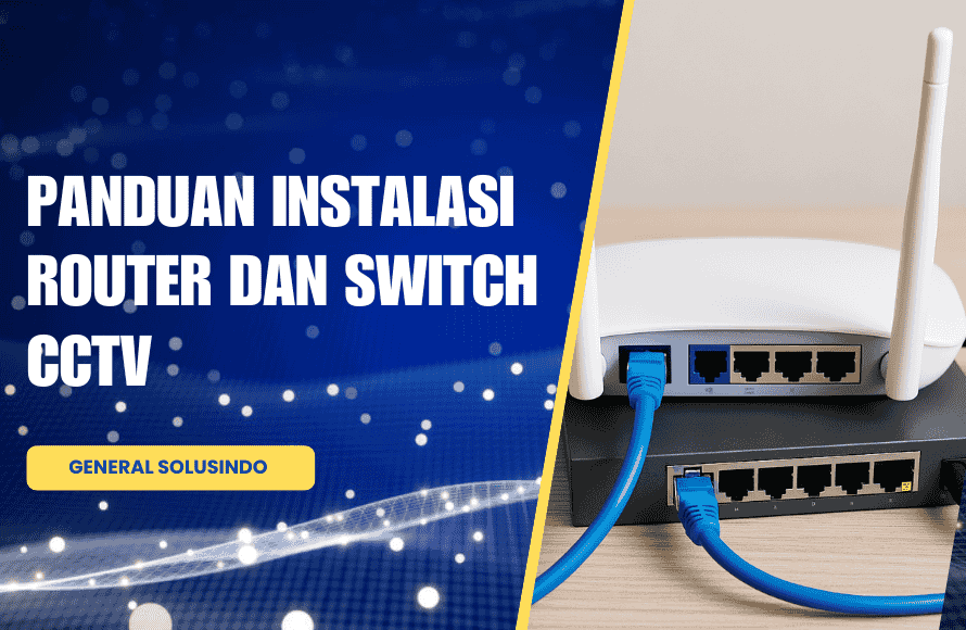 Panduan Instalasi Router Switch CCTV