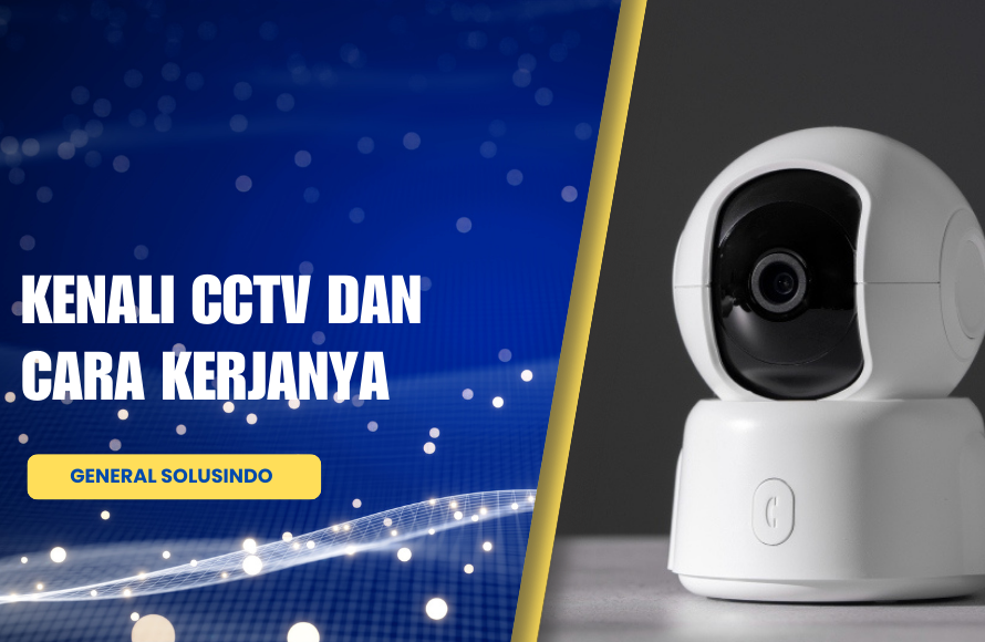 CCTV Adalah: Pengertian, Cara Kerja dan Jenisnya